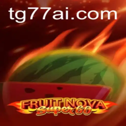 FruitNovaSuper60: Exploring the Thrills of a Fresh Gaming Experience