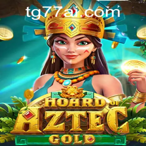 Hoard of Aztec Gold: Exploring the Thrilling World of TG77